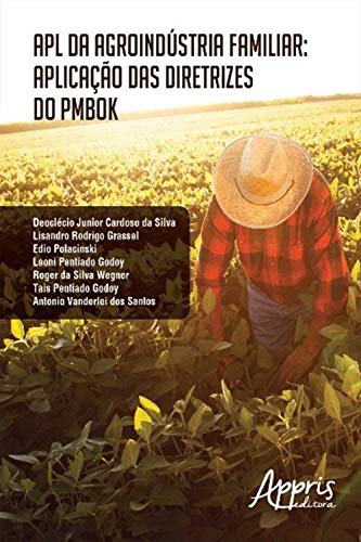 Capa do livro: Apl da Agroindústria Familiar: Aplicação das Diretrizes do Pmbok - Ler Online pdf