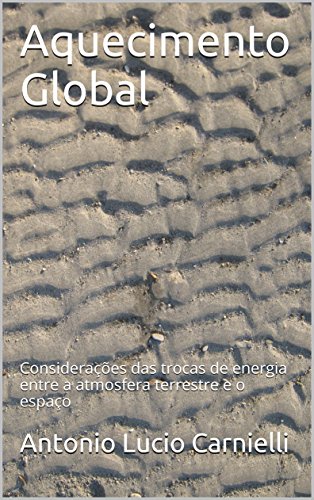 Capa do livro: Aquecimento Global: Considerações das trocas de energia entre a atmosfera terrestre e o espaço - Ler Online pdf