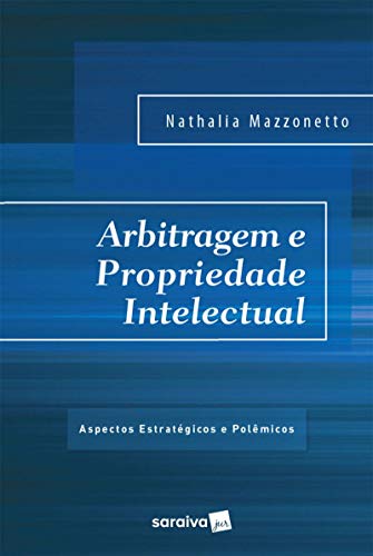 Capa do livro: Arbitragem e propriedade intelectual: aspectos estratégicos Arbitragem e propriedade intelectual: aspectos estratégicos - Ler Online pdf