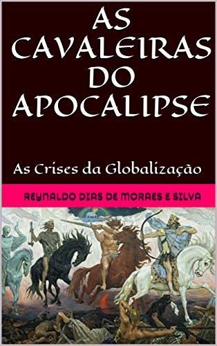 Capa do livro: AS CAVALEIRAS DO APOCALIPSE: As Crises da Globalização - Ler Online pdf