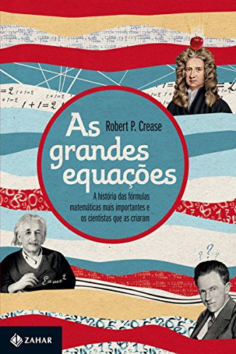 Livro PDF As grandes equações: A história das fórmulas matemáticas mais importantes e os cientistas que as criaram