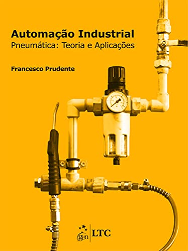 Capa do livro: Automação Industrial: Pneumática – Teoria e Aplicações - Ler Online pdf