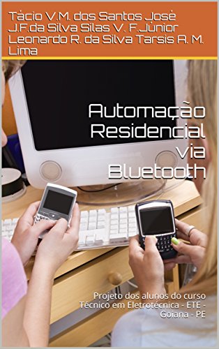 Livro PDF: Automação Residencial via Bluetooth: Projeto dos alunos do curso Técnico em Eletrotécnica – ETE – Goiana – PE