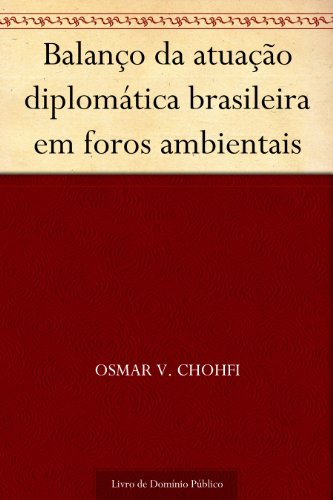 Capa do livro: Balanço da atuação diplomática brasileira em foros ambientais - Ler Online pdf