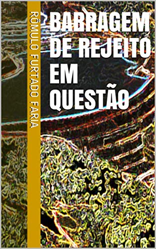 Capa do livro: BARRAGEM DE REJEITO EM QUESTÃO - Ler Online pdf