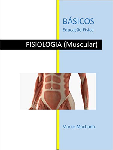 Capa do livro: Básicos Educação Física: Fisiologia (Muscular) - Ler Online pdf