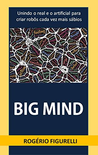 Capa do livro: Big Mind: Unindo o real e o artificial para criar robôs cada vez mais sábios - Ler Online pdf