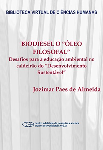 Livro PDF: Biodiesel o “Óleo Filosofal”: desafios para a educação ambiental no caldeirão do “desenvolvimento sustentável”