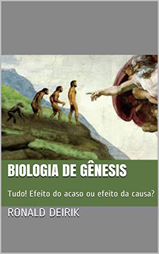 Livro PDF: Biologia De Gênesis: Tudo! Efeito do acaso ou efeito da causa? (Estudo Bíblico Livro 1)