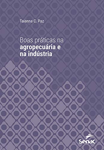 Capa do livro: Boas práticas na agropecuária e na indústria (Série Universitária) - Ler Online pdf