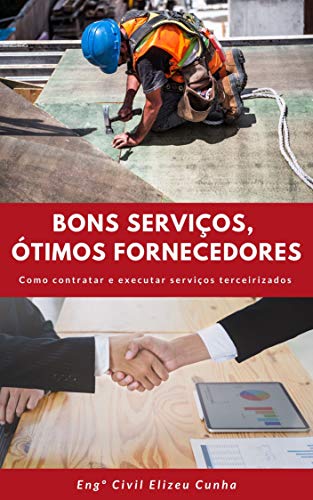 Livro PDF: Bons serviços, ótimos fornecedores: Como contratar e executar serviços terceirizados