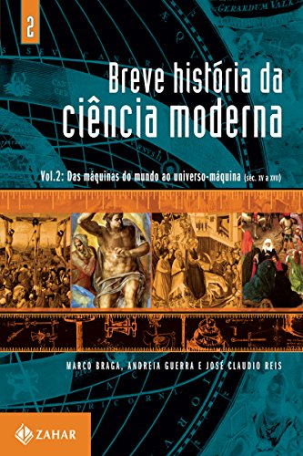 Capa do livro: Breve história da ciência moderna: Volume 2: Das máquinas do mundo ao universo-máquina (século XV a XVII) - Ler Online pdf