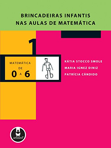 Livro PDF Brincadeiras Infantis nas Aulas de Matemática (Coleção Matemática de 0 a 6 Livro 1)