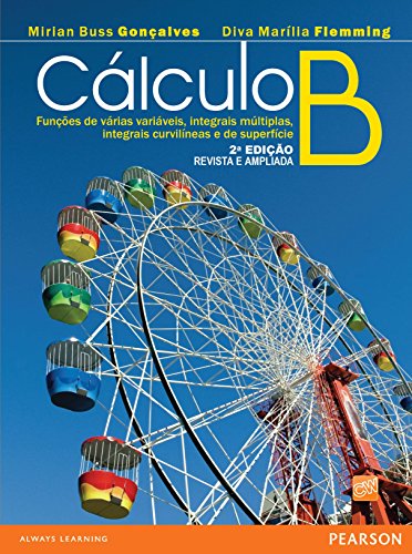 Capa do livro: Cálculo B: funçes de várias variáveis integrais, múltiplas integrais, curvilíneas e de superfície - Ler Online pdf