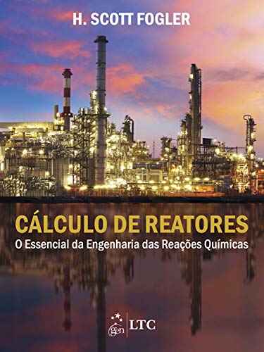 Capa do livro: Cálculo de Reatores – O Essencial da Engenharia das Reações Químicas - Ler Online pdf