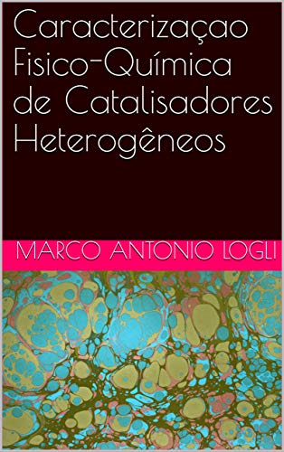 Capa do livro: Caracterizaçao Fisico-Química de Catalisadores Heterogêneos - Ler Online pdf