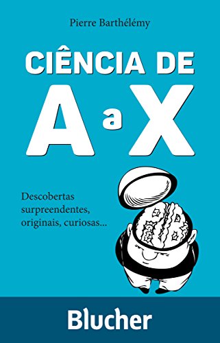 Capa do livro: Ciência de A a X: Descobertas surpreendentes, originais, curiosas… - Ler Online pdf