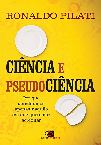 Capa do livro: Ciência e pseudociência: por que acreditamos naquilo em que queremos acreditar - Ler Online pdf