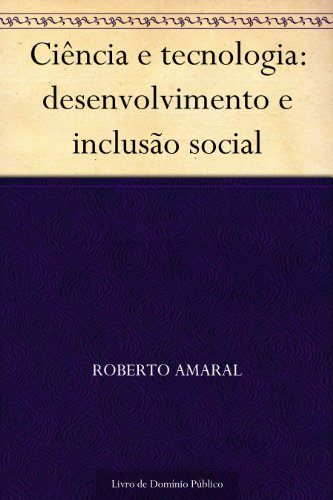 Capa do livro: Ciência e tecnologia: desenvolvimento e inclusão social - Ler Online pdf