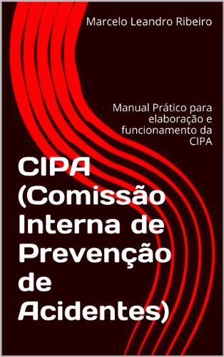 Capa do livro: CIPA (Comissão Interna de Prevenção de Acidentes): Manual Prático para elaboração e funcionamento da CIPA - Ler Online pdf