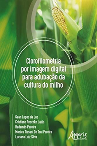 Capa do livro: Clorofilometria Por Imagem Digital Para Adubação da Cultura do Milho - Ler Online pdf