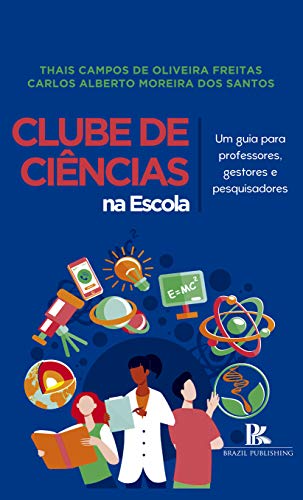 Capa do livro: Clube de Ciências na escola: um guia para professores, gestores e pesquisadores - Ler Online pdf