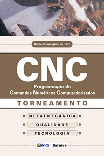Capa do livro: CNC – Programação de Comandos Numéricos Computadorizados: Torneamento - Ler Online pdf