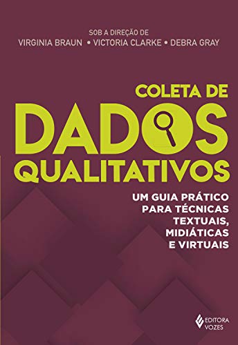Capa do livro: Coleta de dados qualitativos: Um guia prático para técnicas textuais, midiáticas e virtuais - Ler Online pdf