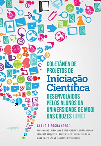 Capa do livro: Coletânea de Projetos de Iniciação Científica desenvolvidos pelos alunos da Universidade de Mogi das Cruzes (UMC) - Ler Online pdf