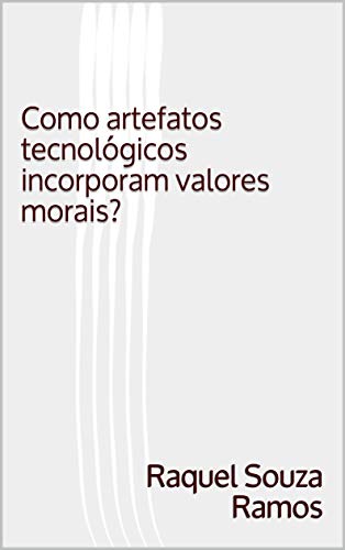 Capa do livro: Como artefatos tecnológicos incorporam valores morais? - Ler Online pdf