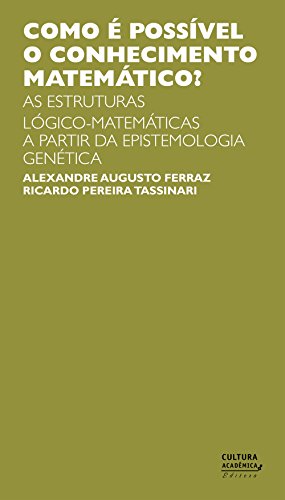 Capa do livro: Como é possível o conhecimento matemático? As estruturas lógico-matemática a partir da Epistemologia Genética - Ler Online pdf