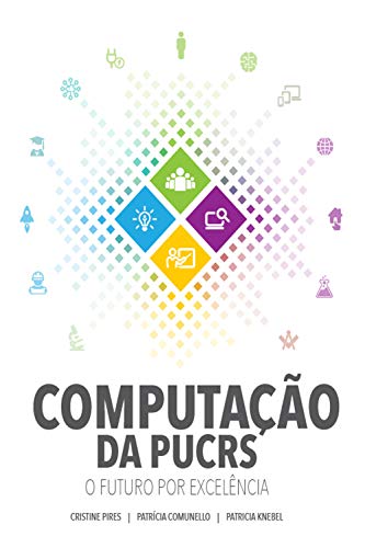 Capa do livro: Computação da PUCRS: o futuro por excelência - Ler Online pdf