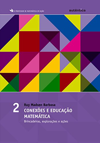 Livro PDF: Conexões e educação matemática – Brincadeiras, explorações e ações: Vol 2