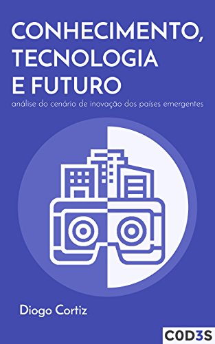 Capa do livro: Conhecimento, tecnologia e futuro: análise do cenário de inovação dos países emergentes - Ler Online pdf