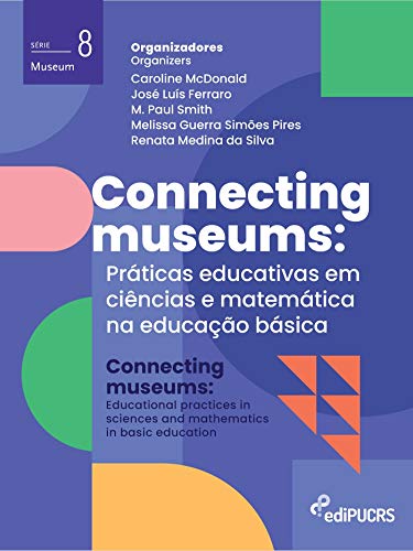Capa do livro: Connecting museums: práticas educativas em ciências e matemática na educação básica - Ler Online pdf