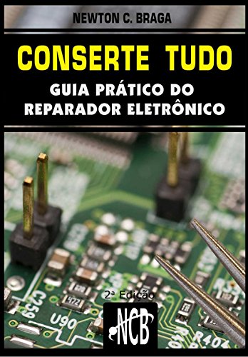 Livro PDF Conserte tudo: Guia prático do reparador eletrônico (Service, Reparação e Instalação Livro 1)