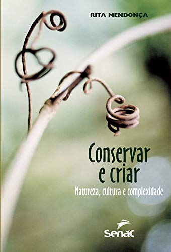 Capa do livro: Conservar e criar: natureza, cultura e complexidade - Ler Online pdf
