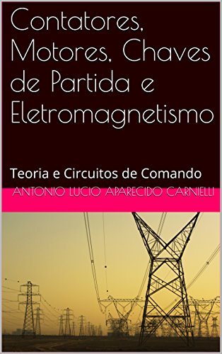 Capa do livro: Contatores, Motores, Chaves de Partida e Eletromagnetismo: Teoria e Circuitos de Comando - Ler Online pdf