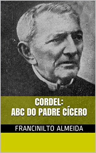 Capa do livro: CORDEL: ABC DO PADRE CÍCERO - Ler Online pdf