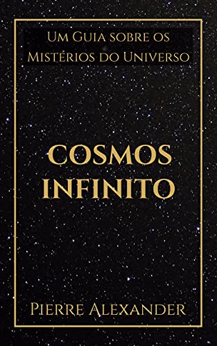 Capa do livro: Cosmos Infinito: Um Guia sobre os Mistérios do Universo - Ler Online pdf