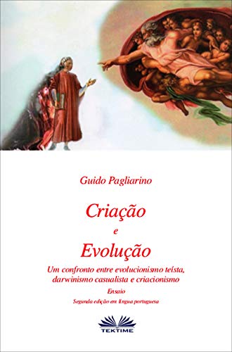 Capa do livro: Criação e Evolução: Um confronto entre Evolucionismo teísta, Darwinismo casualista e Criacionismo – Ensaio - Ler Online pdf