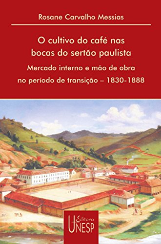 Capa do livro: Cultivo Do Café Nas Bocas Do Sertão Paulista, O - Ler Online pdf