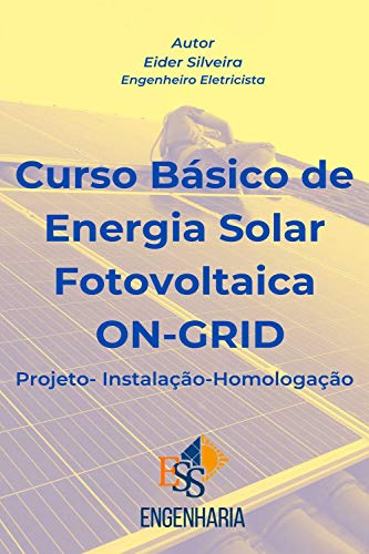Capa do livro: Curso Básico de Energia Solar Fotovoltaica ON-GRID: Projeto – Instalação – Homologação - Ler Online pdf