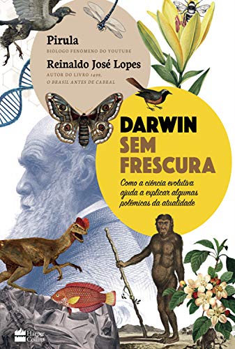 Capa do livro: Darwin sem frescura: Como a ciência evolutiva ajuda a explicar algumas polêmicas da atualidade - Ler Online pdf