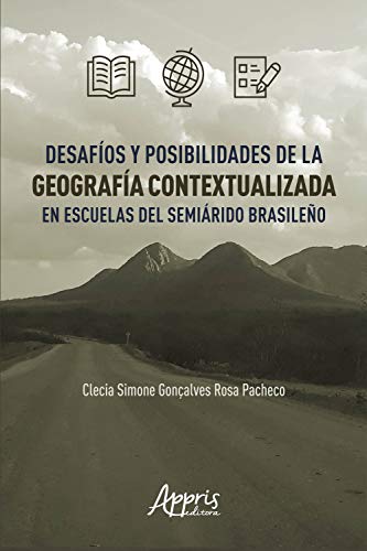 Capa do livro: Desafíos y Posibilidades de la Geografía Contextualizada en Escuelas del Semiárido Brasileño - Ler Online pdf