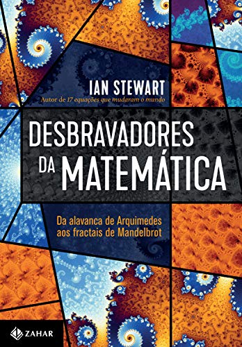 Capa do livro: Desbravadores da matemática: Da alavanca de Arquimedes aos fractais de Mandelbrot - Ler Online pdf