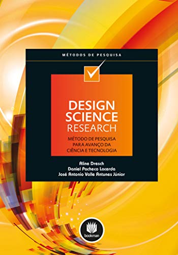 Capa do livro: Design Science Research: Método de Pesquisa para Avanço da Ciência e Tecnologia - Ler Online pdf