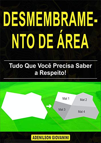 Livro PDF Desmembramento de área – Tudo Que Você Precisa Saber a Respeito! (Topografia, Geoprocessamento e cartografia)