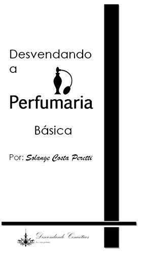 Capa do livro: Desvendando a Perfumaria Básica - Ler Online pdf