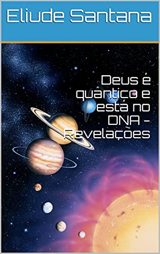 Capa do livro: Deus é quântico e está no DNA – Revelações - Ler Online pdf
